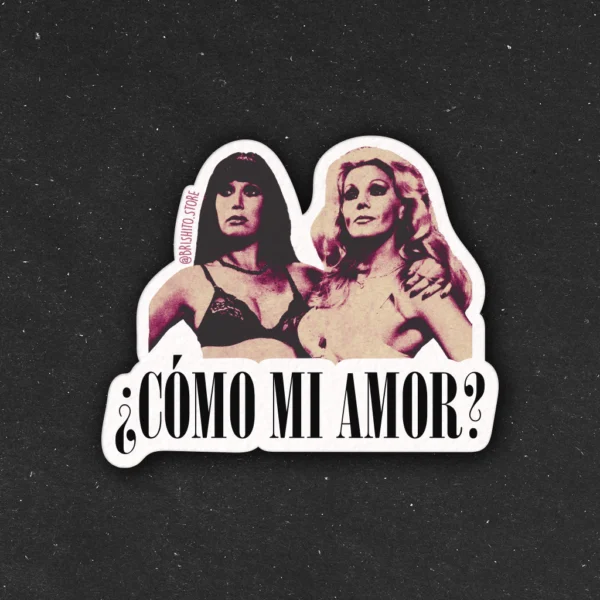 Sticker Moria y Susana - ¿Cómo mi amor?