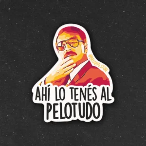Sticker - Ahí lo tenés al pelotudo